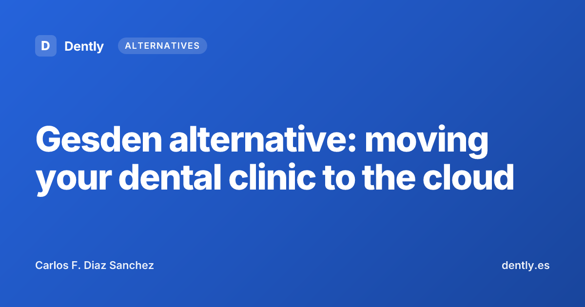 Gesden alternative: moving your dental clinic to the cloud