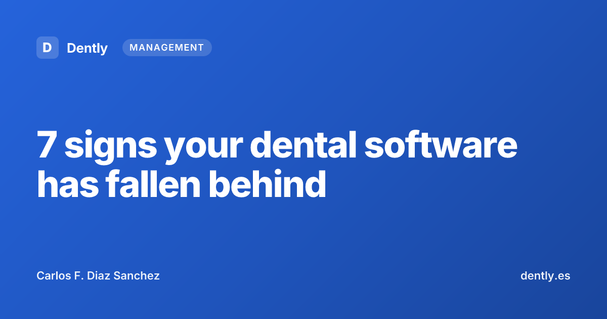 7 signs your dental software has fallen behind