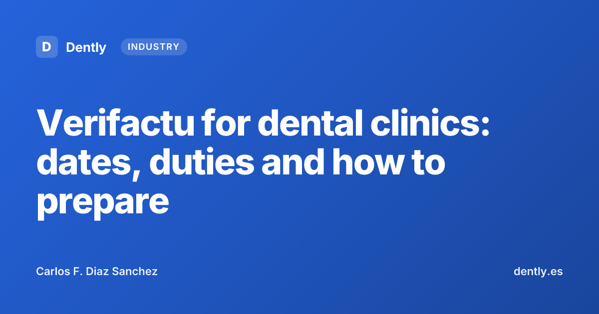 Verifactu for dental clinics: dates, duties and how to prepare