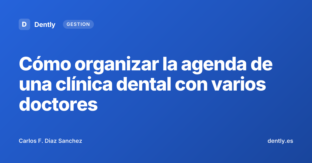 Cómo organizar la agenda de una clínica dental con varios doctores