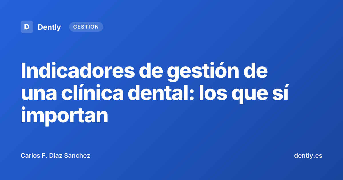 Indicadores de gestión de una clínica dental: los que sí importan