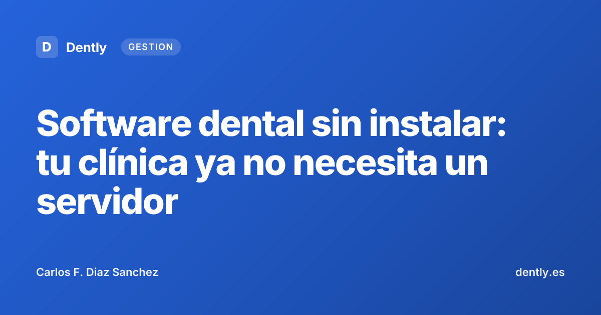 Software dental sin instalar: tu clínica ya no necesita un servidor