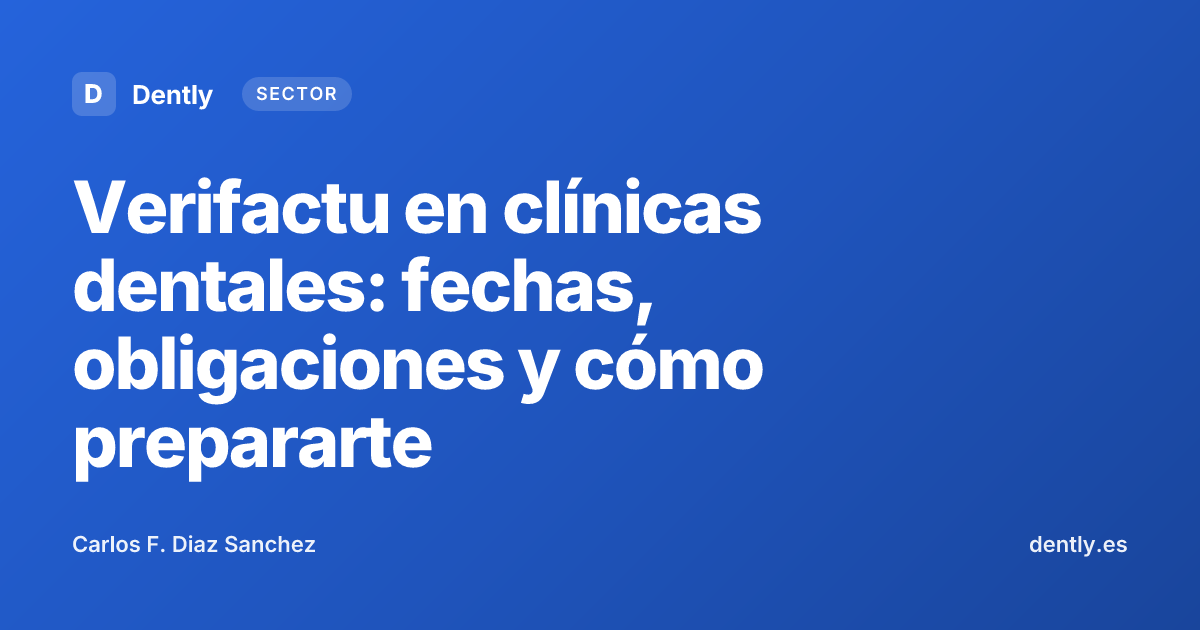Verifactu en clínicas dentales: fechas, obligaciones y cómo prepararte